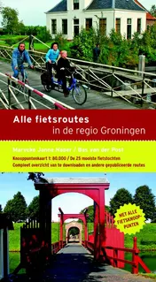 Omslag van Alle fietsroutes in de regio Groningen