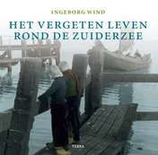 Omslag van Het vergeten leven rond de Zuiderzee