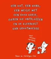 Omslag van Een kat, een hond, een meisje met een rood kapje, eieren die ontploffen en de kleerkast van grootmoeder