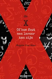 Omslag van De X of hoe fout een leraar kan zijn