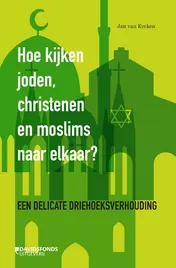 Omslag van Hoe kijken joden, christenen en moslims naar elkaar?