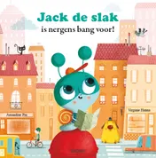 Omslag van Jack de Slak is nergens bang voor!