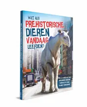 Omslag van Wat als prehistorische dieren vandaag leefden