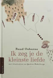 Omslag van Ik zeg je de kleinste liefde