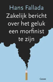Omslag van Zakelijk bericht over het geluk een morfinist te zijn