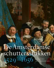 Omslag van De Amsterdamse schuttersstukken 1529-1656