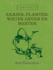 Omslag van Zaaien, planten, water geven en mesten