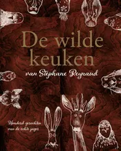 Omslag van De wilde keuken van Stéphane Reynaud