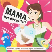 Omslag van Mama, hoe doe jij dat?
