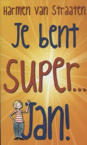 Omslag van Je bent super... Jan!