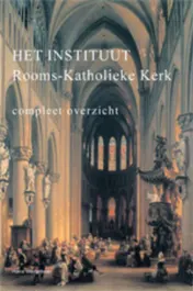 Omslag van Het instituut Rooms-Katholieke Kerk-compleet overzicht