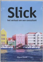 Omslag van Slick het verhaal van een consultant