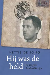 Omslag van Hij was de held. Hij die geen held wilde zijn