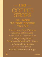 Omslag van 150 Coffee Shops You Need to Visit Before You Die