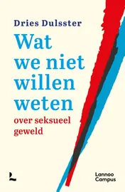Omslag van Wat we niet willen weten over seksueel geweld