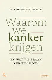 Omslag van Waarom we kanker krijgen