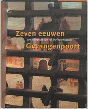 Omslag van Zeven eeuwen Gevangenpoort