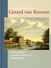 Omslag van De Rotterdamse landschapstekenaar Gerard van Rossum (1699-1772) en zijn verzameling van voornamelijk zeventiende-eeuwse landschapstekeningen