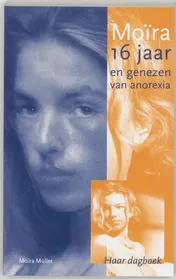 Omslag van Moira 16 jaar en genezen van anorexia