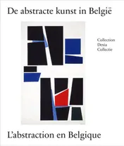 Omslag van 100 jaar Abstracte kunst in België - 100 ans d'art abstrait en Belgique