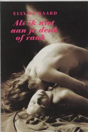 Omslag van Als ik niet aan je denk of raak
