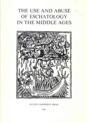 Omslag van The Use and Abuse of Eschatology in the Middle Ages