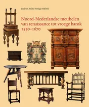 Omslag van Noord-Nederlandse meubelen van renaissance tot vroege barok 1550-1670