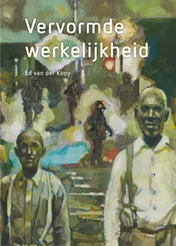 Omslag van Ed van der Kooy - Vervormde werkelijkheid