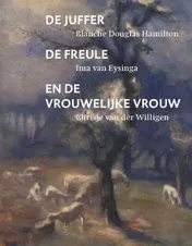 Omslag van De juffer, de freule en de vrouwelijke vrouw