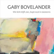 Omslag van Gaby Bovelander - Wie licht blijft zien, loopt nooit in duisternis