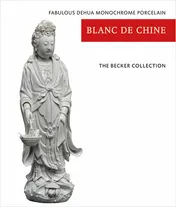 Omslag van The Becker Collection - Blanc de Chine