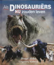 Omslag van Als dinsauriers nu zouden leven