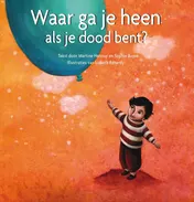 Omslag van Waar ga je heen als je dood bent