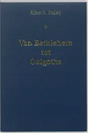Omslag van Van Bethlehem tot Golgotha