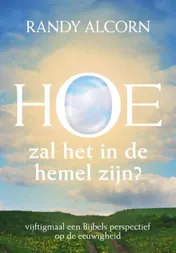 Omslag van Hoe zal het in de hemel zijn?