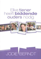 Omslag van Elke tiener heeft biddende ouders nodig