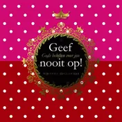 Omslag van Geef nooit op!