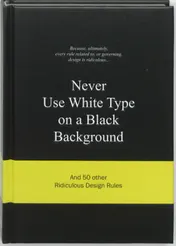 Omslag van Never Use White Type on a Black Background