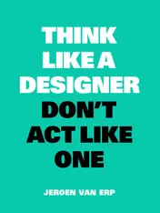 Omslag van Think Like a Designer, Don't Act Like One