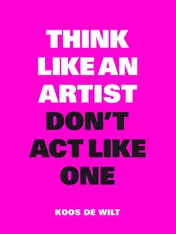 Omslag van Think Like an Artist, Don't Act Like One NL