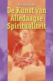 Omslag van De kunst van de alledaagse spiritualiteit