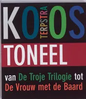 Omslag van Toneel van de Troje Trilogie tot de Vrouw met de baard