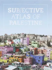 Omslag van Subjective Atlas of Palestine