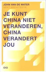 Omslag van Je kunt China niet veranderen, China verandert jou