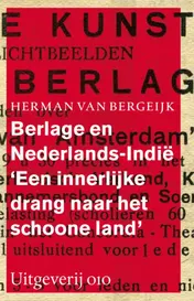 Omslag van Berlage en Nederlands-Indie, een innerlijke drang naar het schoone land