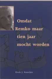 Omslag van Omdat Remko maar tien jaar mocht worden