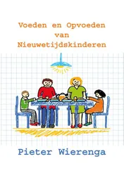 Omslag van Het voeden en opvoeden van nieuwetijdskinderen