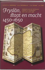 Omslag van Fryslan, staat en macht 1450-1650