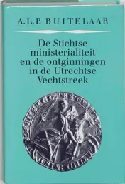 Omslag van De Stichtse ministerialiteit en de ontginningen in de Utrechtse Vechtstreek