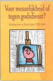 Omslag van Voor menselijkheid of tegen godsdienst?